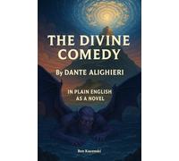 The Divine Comedy By Dante Alighieri In Plain English As a Novel