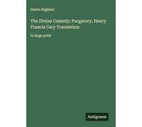 The Divine Comedy; Purgatory, Henry Francis Cary Translation: in large print