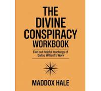 The Divine Conspiracy Workbook: Find out helpful teachings of Dallas Willard's Work