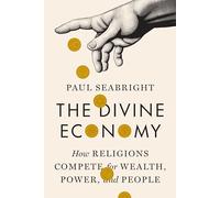 Paul Seabright The Divine Economy (Tascabile)
