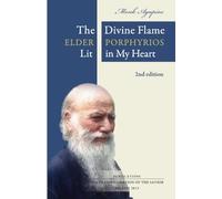 The Divine Flame: Elder Porphyrios Lit in My Heart