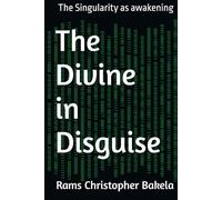 The Divine in Disguise: The Singularity as awakening