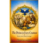 The Divine in Every Creature: Stories from Hindu Heritage