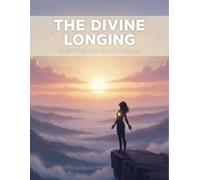 The Divine Longing: Reclaiming Your Sacred Purpose