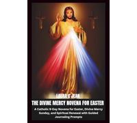 THE DIVINE MERCY NOVENA FOR EASTER: A Catholic 9-Day Novena for Easter, Divine Mercy Sunday, and Spiritual Renewal with Guided Journaling Prompts