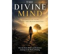 The Divine Mind: Pathways of Faith, Trauma, and Transformation: 2