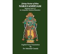 The Divine Nectar of Solace: NARAYANEEYAM IN VERSE