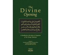 THE DIVINE OPENING: A Handbook on the Rules & Etiquette's of the Tariqa Ti...