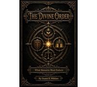 The Divine Order: What Remains Must Endure