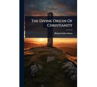 The Divine Origin Of Christianity