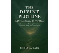 The Divine Plotline Reflection Guide and Workbook: A Journey through Trials, Triumphs, and Transformation