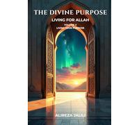 The Divine Purpose: Living for Allah (Volume II): A 40-Day Journey to Live Your True Mission in Life - Chapters 21-40
