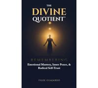 The Divine Quotient: Remembering Emotional Mastery, Inner Peace, & Radical Self-Trust