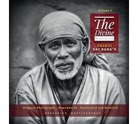 The Divine Resurrection - Shirdi Sai Baba's Original Photographs, Remembered, Researched and Restored