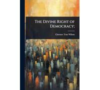 The Divine Right of Democracy;