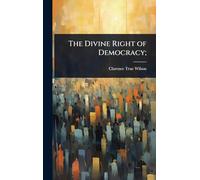 The Divine Right of Democracy;