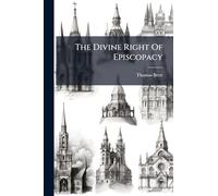 The Divine Right Of Episcopacy