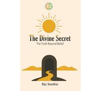 The Divine Secret: The Truth Beyond Belief