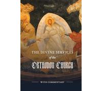 The Divine Services of the Orthodox Church: With Commentary-Grayscale version