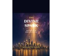 THE DIVINE SPARK: Spirituality For The Modern Entrepreneur