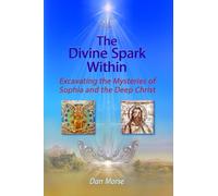 The Divine Spark Within: Excavating the Mysteries of Sophia and the Deep Christ