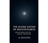 The Divine System of Watchfulness: Reflections on the Unseen Observers