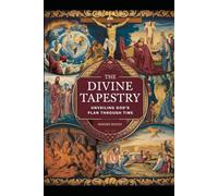 The Divine Tapestry: Unveiling God's Plan Through Time