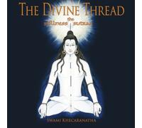 The Divine Thread: The Stillness Sutras