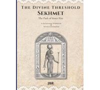 The Divine Threshold: Kemetic - Volume 5: Sekhmet: The Path of Inner Fire: A Devotional Workbook & Reflection Journal for the Lady of Flame