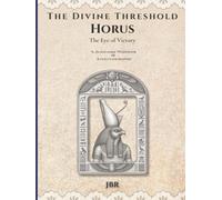 The Divine Threshold: Kemetic - Volume 6: Horus: The Eye of Victory: A Devotional Workbook & Reflection Journal for the Lord of the Sky