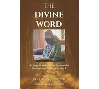 THE DIVINE WORD: A Liturgical Weekly Bible Study on the Sunday Mass Readings for Year B