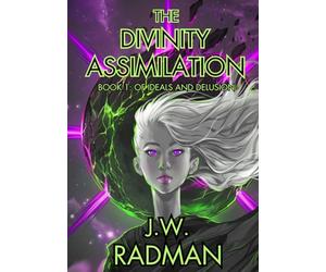 The Divinity Assimilation: Book 1: Of Ideals and Delusion
