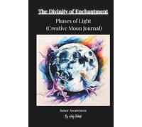 The Divinity of Enchantment: Phases of Light (Creative Moon Journal)