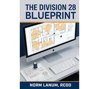 The Division 28 Blueprint: The Division 28 Phase-by-Phase Playbook for ICT Designers Who Are Done Making Costly Mistakes and Ready to Deliver Clean, Coordinated Electronic Security Projects Every Time