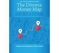 The Divorce Money Map: Taking Control of Your Finances Before, During, and After Divorce
