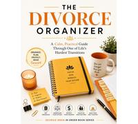 The Divorce Organizer: A Calm, Practical Guide Through One of Life's Hardest Transitions