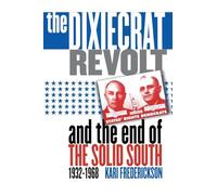 The Dixiecrat Revolt and the End of the Solid South, 1932-1968