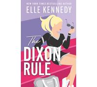 The Dixon rule: The addictive, must-read hockey romance from TikTok sensation, Elle Kennedy!