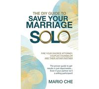 The DIY Guide To Save Your Marriage SOLO: The Proven Guide to Get Results in Jus