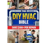 The DIY HVAC Bible: The Secrets to Fix 90% of HVAC Problems Without Breaking the Bank | Step-by-Step Repairs to Eliminate Costly Technician Bills