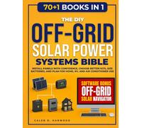 The DIY Off-Grid Solar Power Systems Bible: Install Panels with Confidence, Choose Better Kits, Size Batteries, and Plan for Home, RV, and Air Conditioner Use