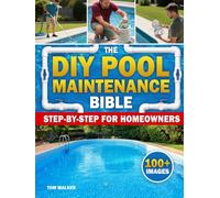 The DIY Pool Maintenance Bible: A Simple Pool Care System for Homeowners | Stop Paying Pool Services, Keep Clear Water, and Enjoy Worry-Free Family Summers