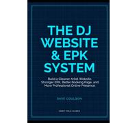 The DJ Website & EPK System: Build a Cleaner Artist Website, Stronger EPK, Better Booking Page, and More Professional Online Presence: 7