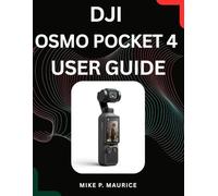 The DJI Osmo Pocket 4 User Guide: Master Cinematic Video, Advanced Tracking, and Pro Color Grading in 10 Days.