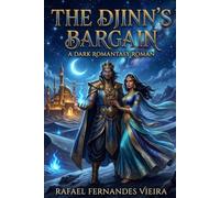 The Djinn's Bargain: Ein Wunsch aus Feuer und Sand - Ein Dark-Romantasy-Roman (Enemies to Lovers · Forbidden Power)