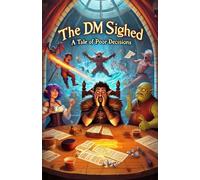 The Dm Sighed: A Tale of Poor Decisions