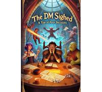 The DM Sighed: A Tale of Poor Decisions