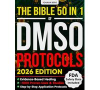 The DMSO Protocols Bible: [50 in 1] 1,000+ Proven Uses with FDA Safety Insights and Step-by-Step Dilutions & Applications to Relieve Chronic Pain, Inflammation, Joint & Nerve Issues + Anti-Aging 101