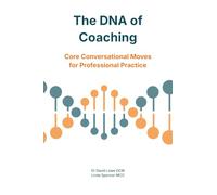 The DNA of Coaching: Core Conversational Moves for Professional Practice
