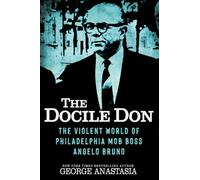 The Docile Don: The Violent World of Philadelphia Mob Boss Angelo Bruno